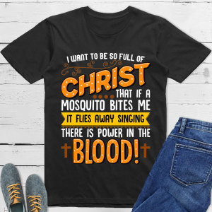 Image of Full of Christ Funny Christian Shirt