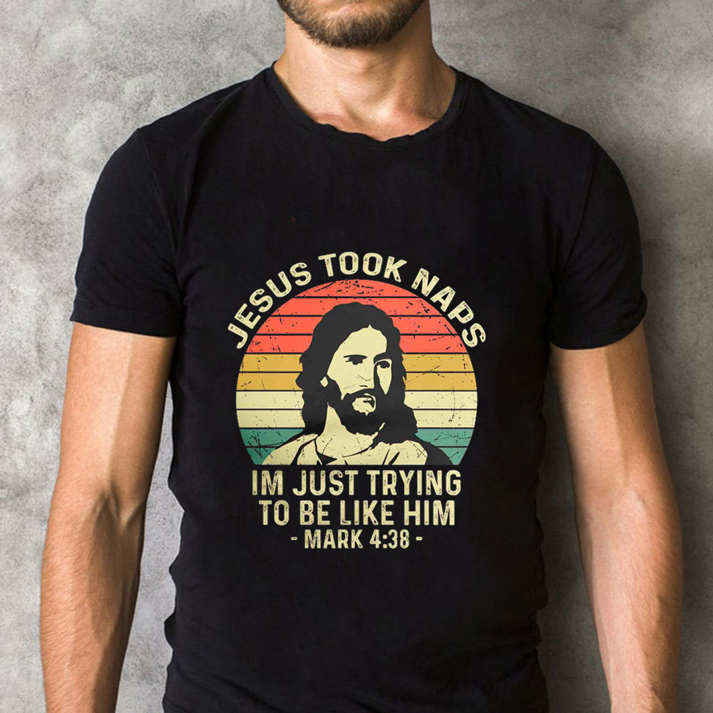 Jesus Took Naps Shirt
