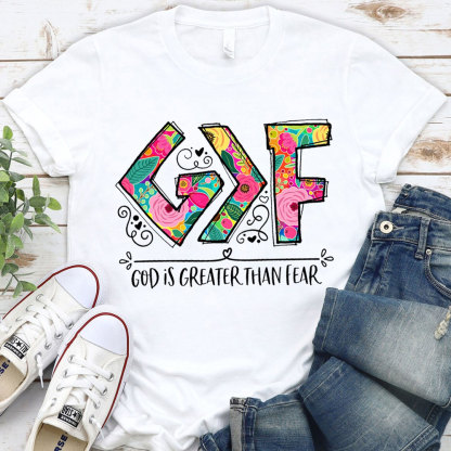 God Is Greater than Fear Christian T-Shirt