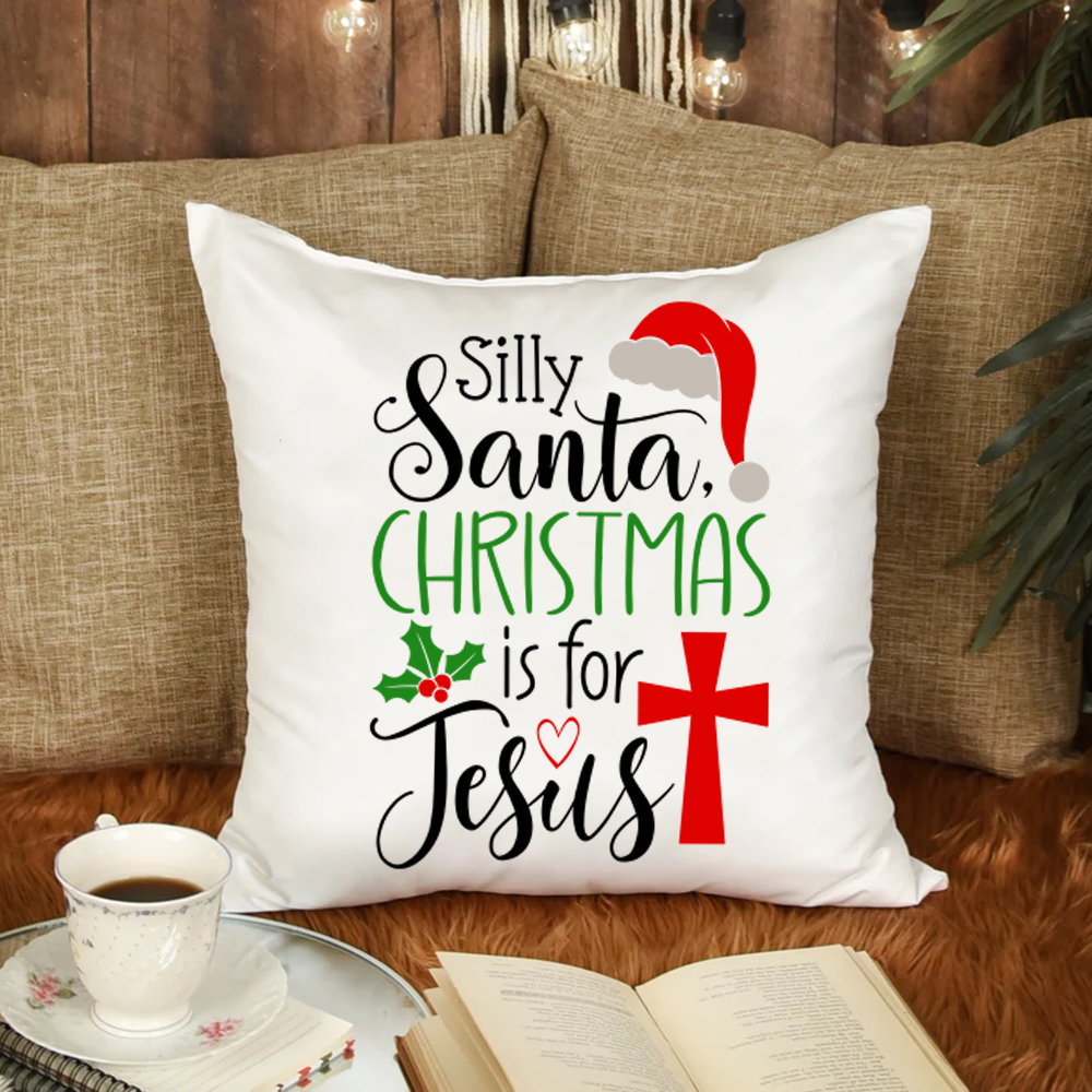 Silly Santa Christmas Is for Jesus Christmas Pillow Cover
