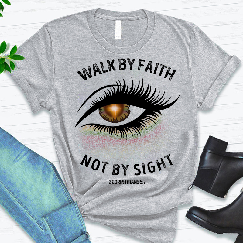 Walk By Faith Not By Sight Pretty Eye T-Shirt