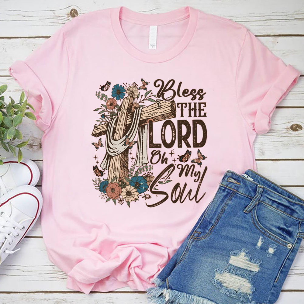 Bless the Lord Oh My Soul Shirt