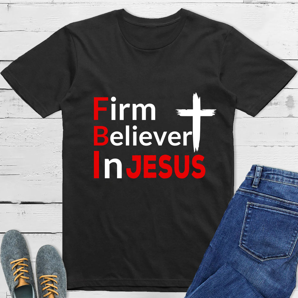 Firm Believer in Jesus Christian Shirt Sale-GuidingCross