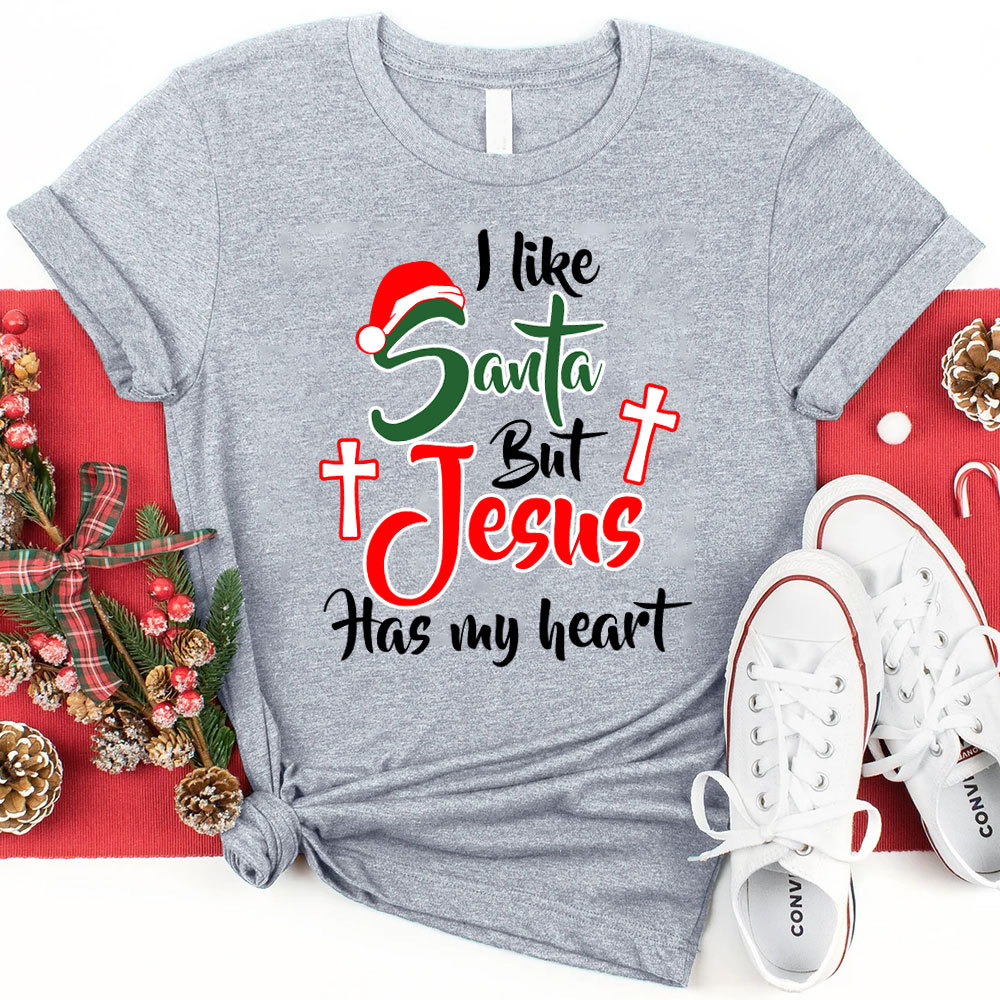 I Like Santa but Jesus Has My Heart Christmas T-Shirt
