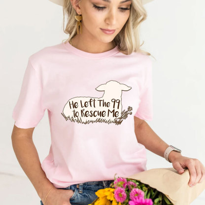 He Left the 99 to Rescue Me Shirt