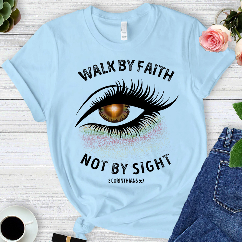 Walk By Faith Not By Sight Pretty Eye T-Shirt