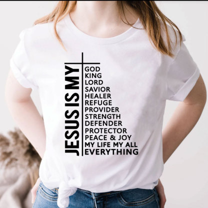 Jesus Is My All My Everything My God Lord Savior Shirt