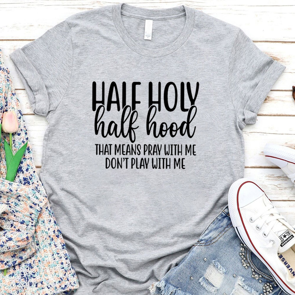 Half Holy Half Hood T-Shirt