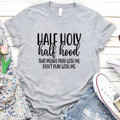 Half Holy Half Hood T-Shirt