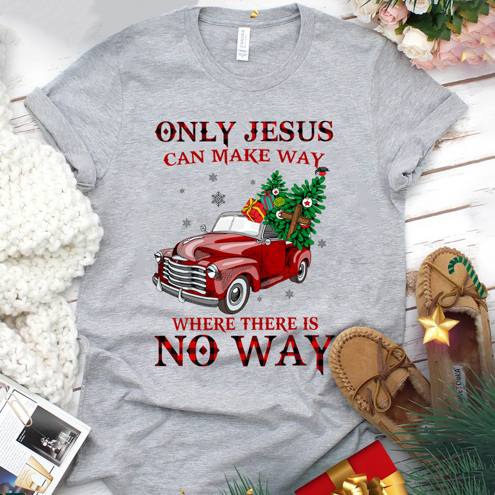 Only Jesus Can Make Way Christmas Shirt