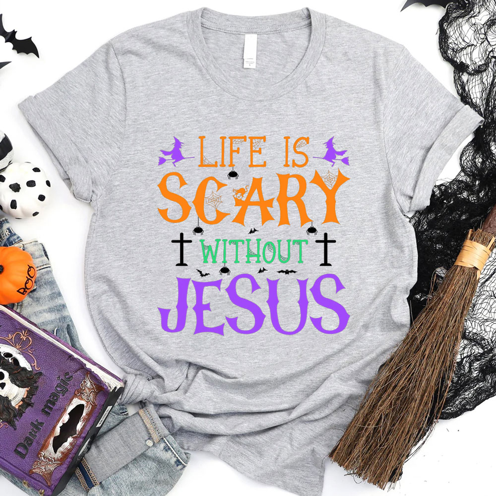 Life is Scary Without Jesus Halloween Shirt