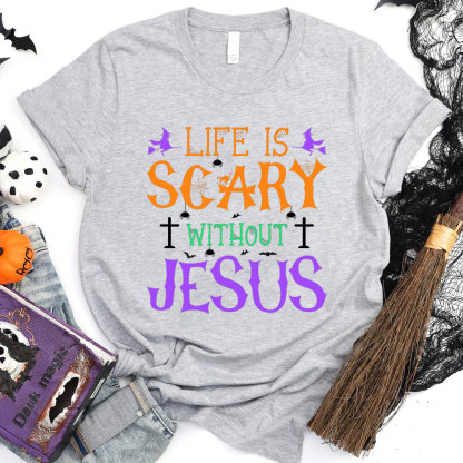Life is Scary Without Jesus Halloween Shirt