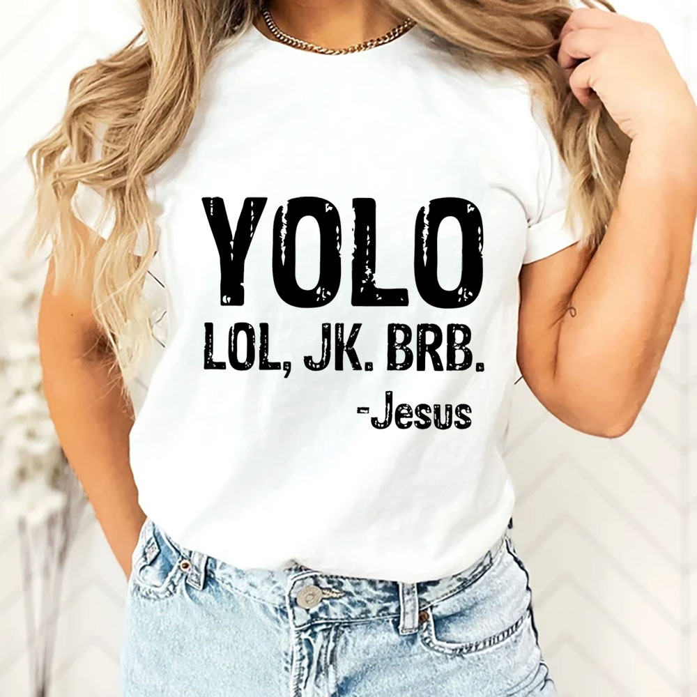Yolo Lol Jk Brb Jesus T-shirt