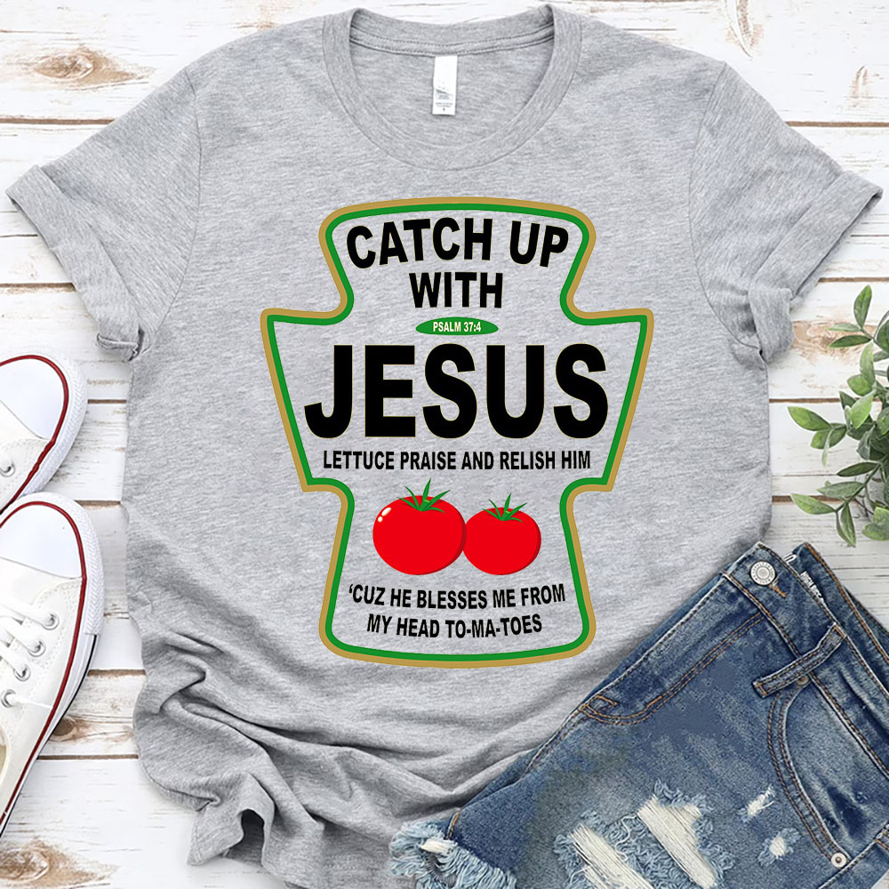 Catch up with Jesus T-Shirt