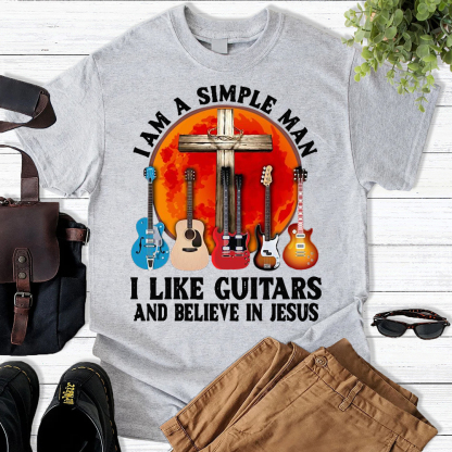I’m a Simple Man I Like Guitars and Believe in Jesus T-shirt