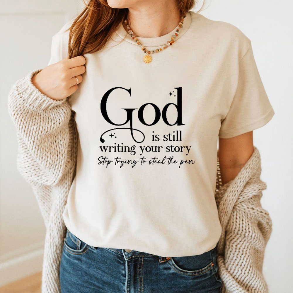 God Is Still Writing Your Story Christian T-Shirt