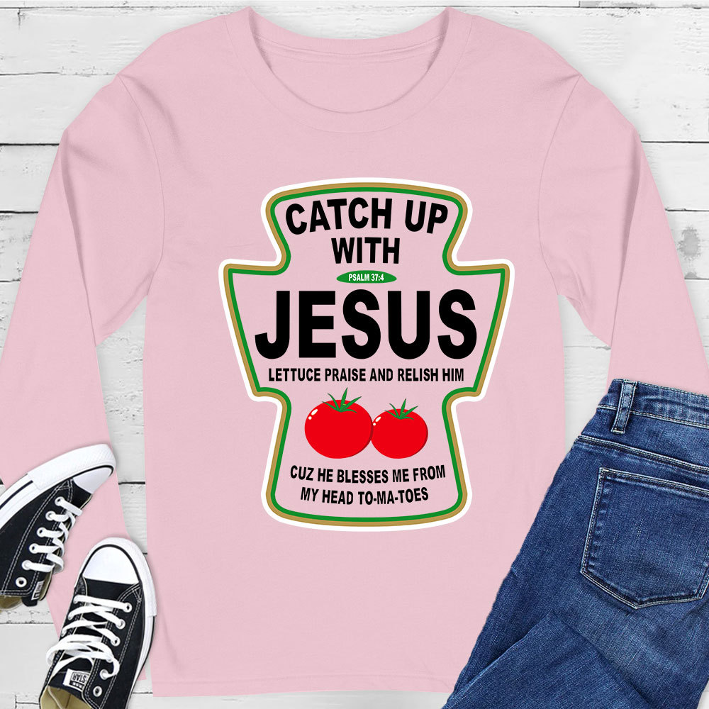 Catch up with Jesus Long Sleeve T-Shirt