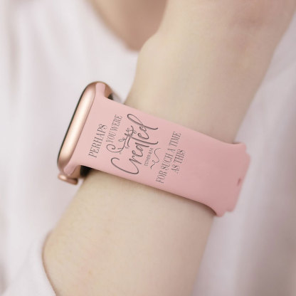 Perhaps You  Were Created For Such A Time As This Watch Band