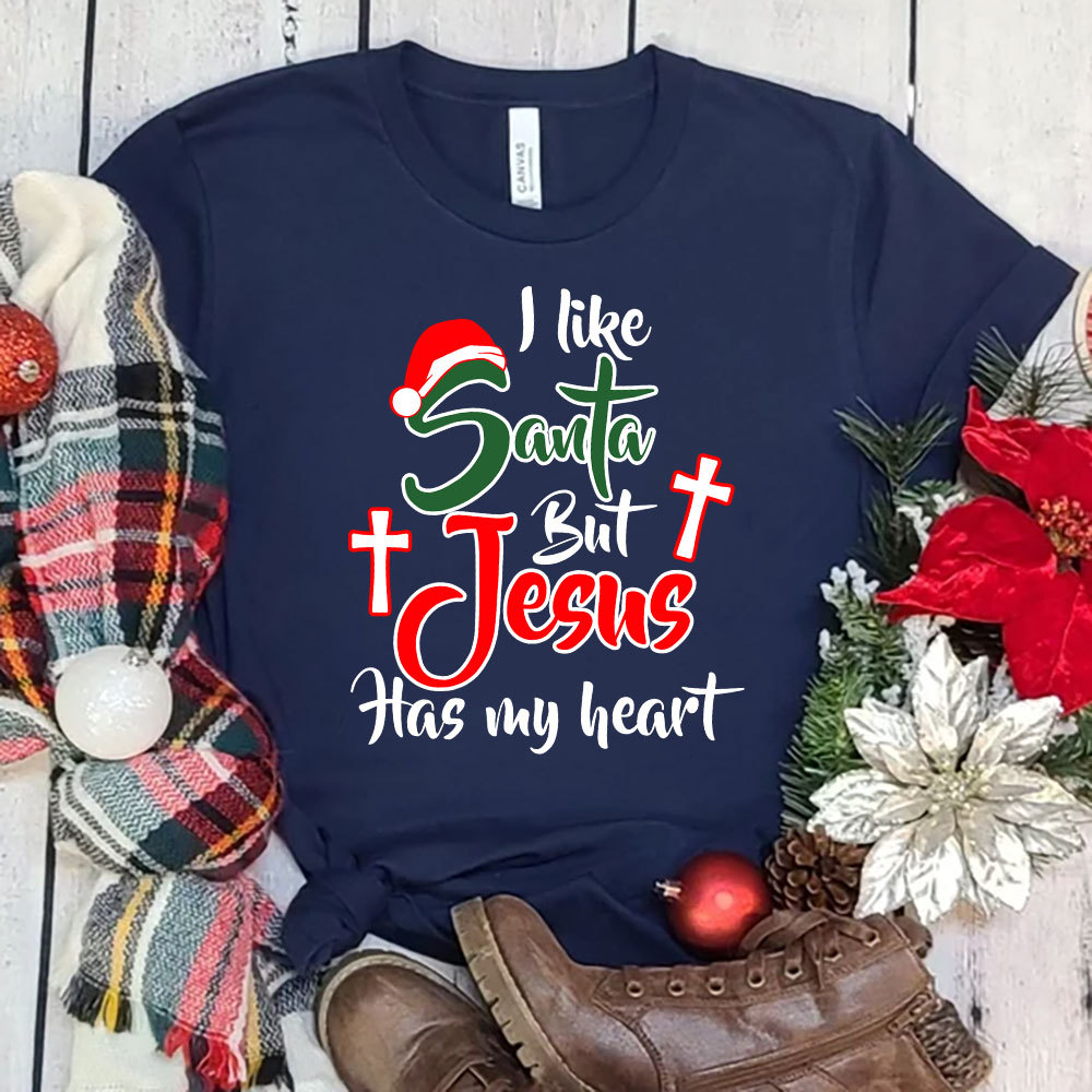 I Like Santa but Jesus Has My Heart Christmas T-Shirt