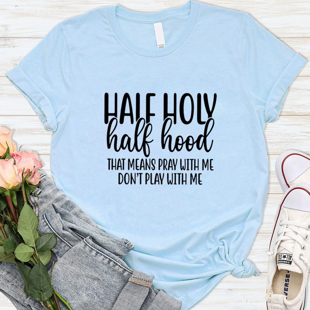 Half Holy Half Hood T-Shirt