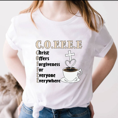 Coffee Christ Offers Forgiveness for Everyone Everywhere Christian T-Shirt