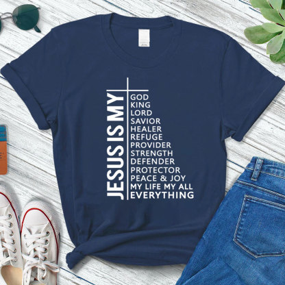 Jesus Is My All My Everything My God Lord Savior Shirt