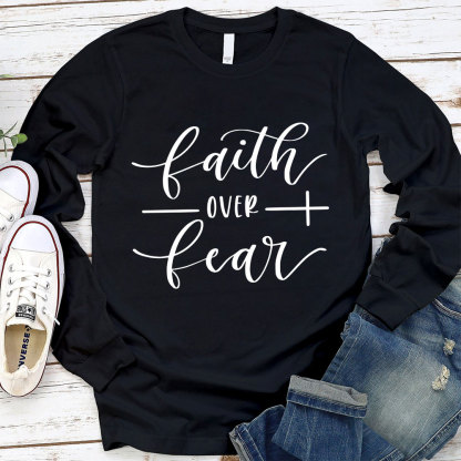 Faith over Fear Long Sleeve T-Shirt