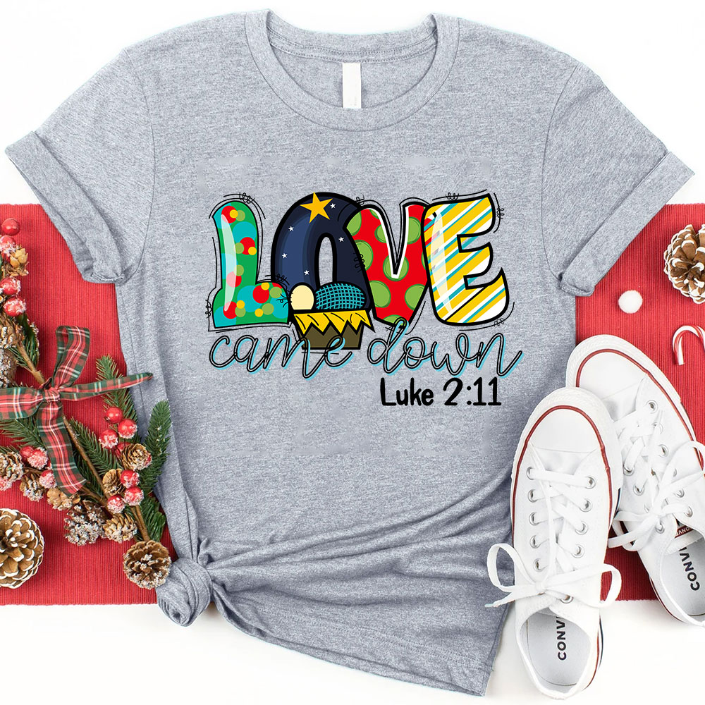 Love Came Down Shirt