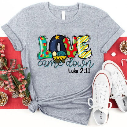 Love Came Down Shirt