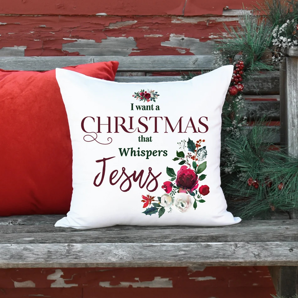  I Want a Christmas that Whispers Jesus Christmas Pillow