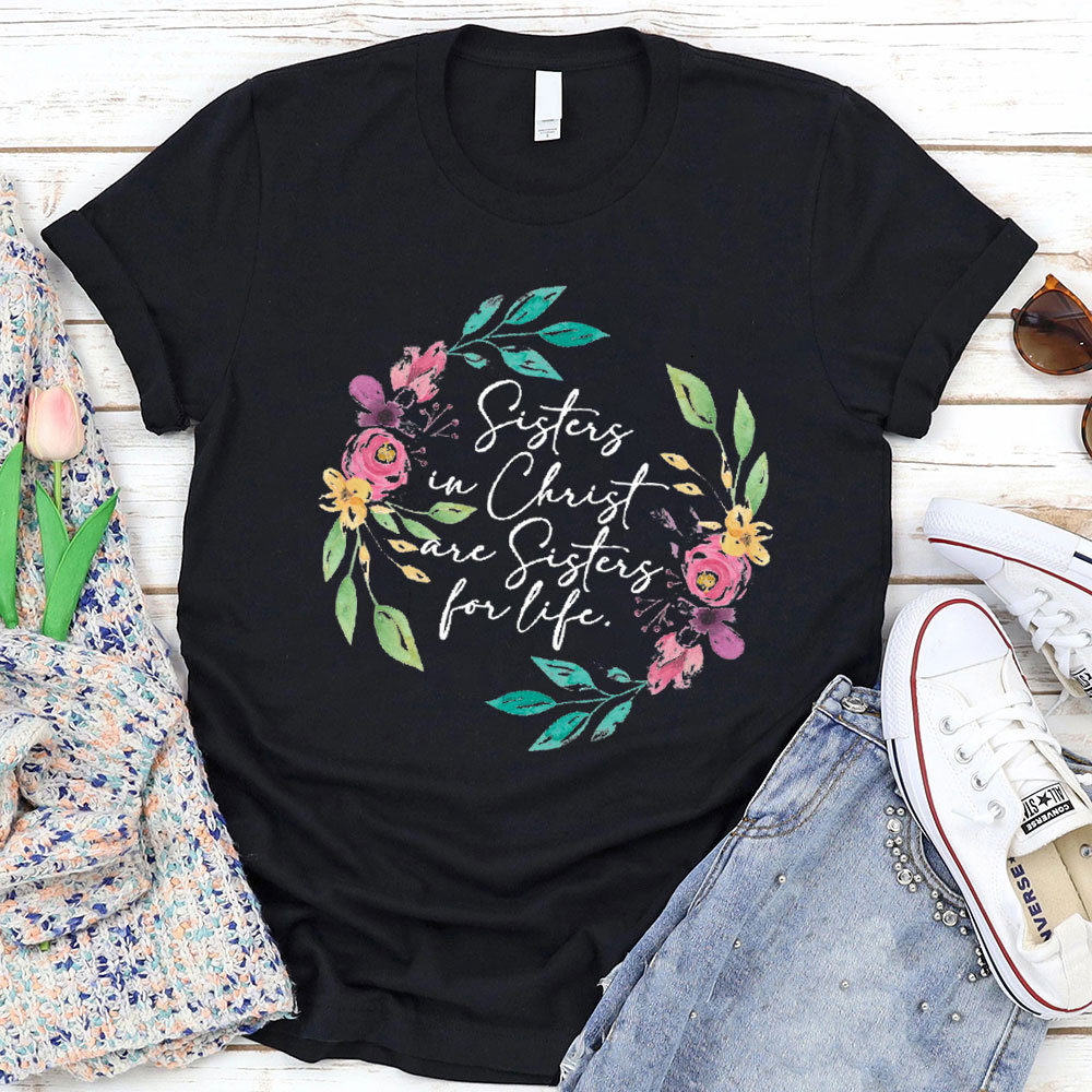 Sisters in Christ Are Sisters for Life T-Shirt