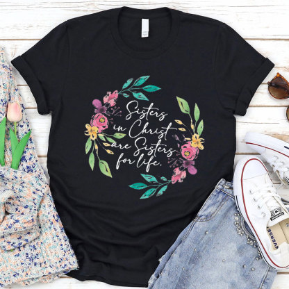 Sisters in Christ Are Sisters for Life T-Shirt