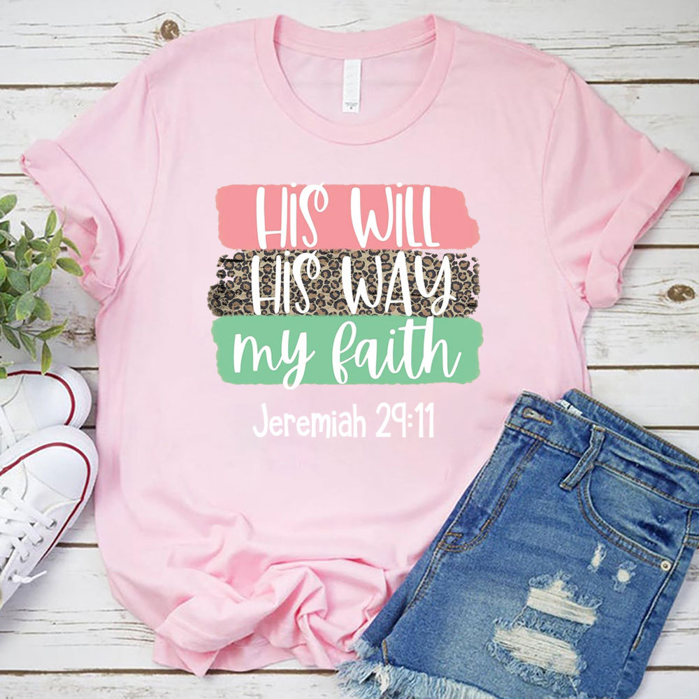 His Will His Way My Faith Shirt