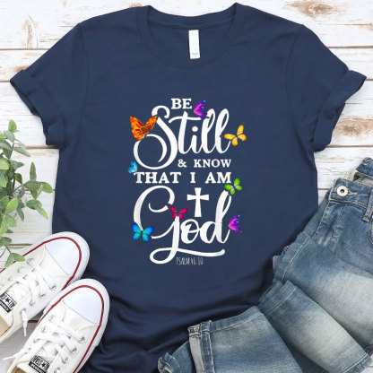 Be Still Know I Am God T-Shirt