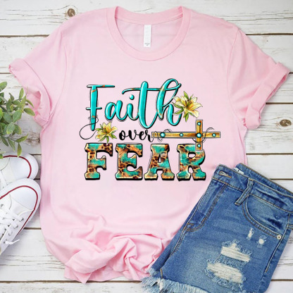 Faith over Fear Jesus Christ T-Shirt