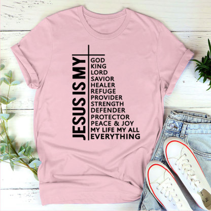 Jesus Is My All My Everything My God Lord Savior Shirt