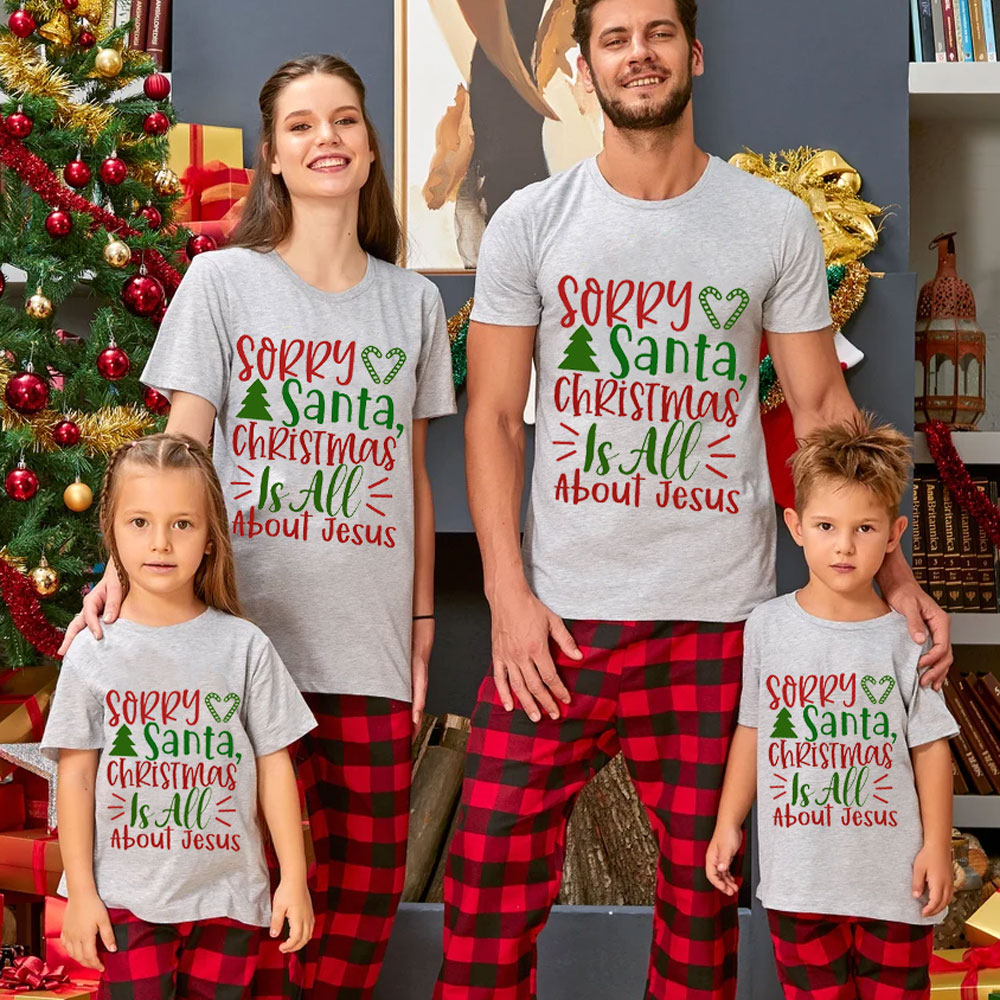Sorry Santa Christmas Is All About Jesus Family Matching Shirts