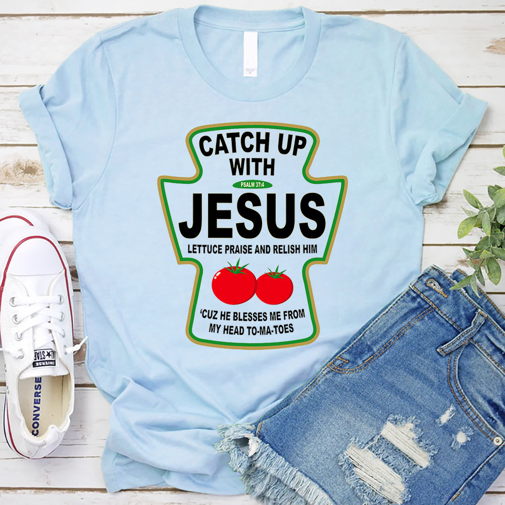 Catch up with Jesus T-Shirt