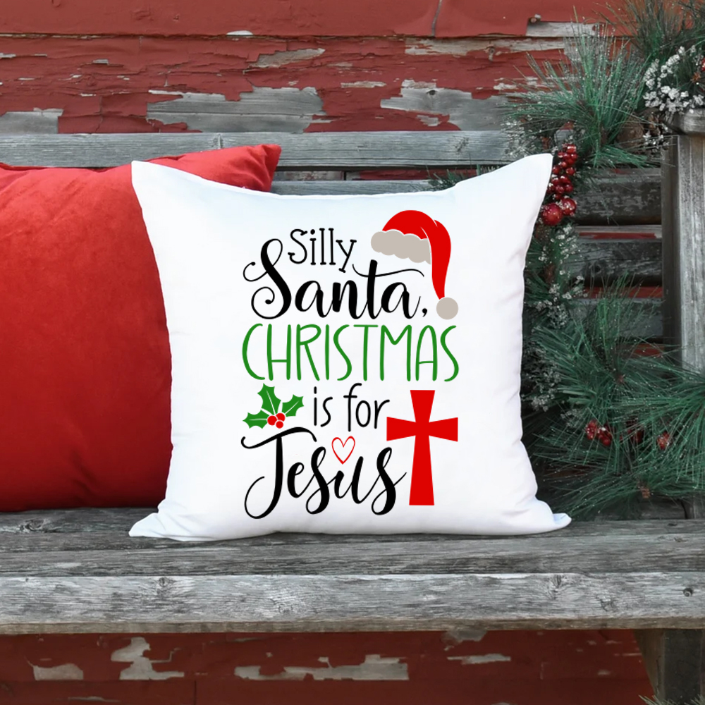 Silly Santa Christmas Is for Jesus Christmas Pillow Cover