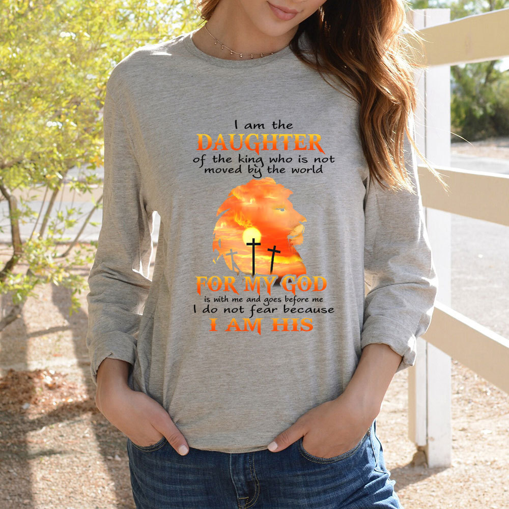 I Am The Daughter Of The King Who Is Not Moved by The World Long Sleeve Shirt