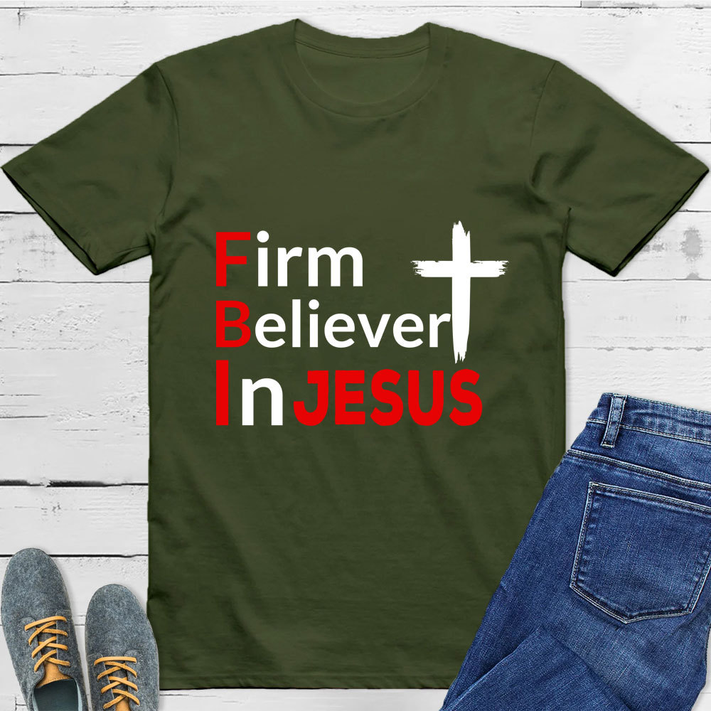 Firm Believer in Jesus Christian Shirt