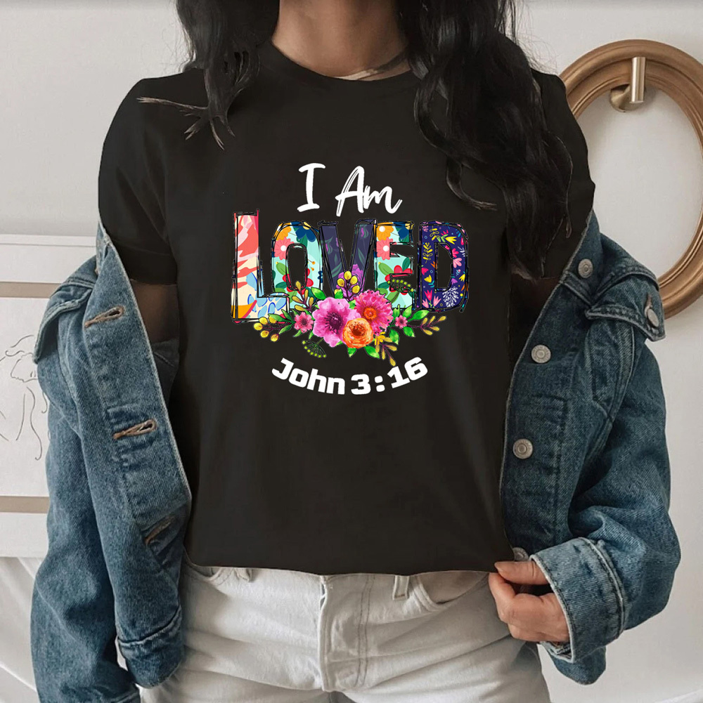 I Am Loved John 3:16 Shirt