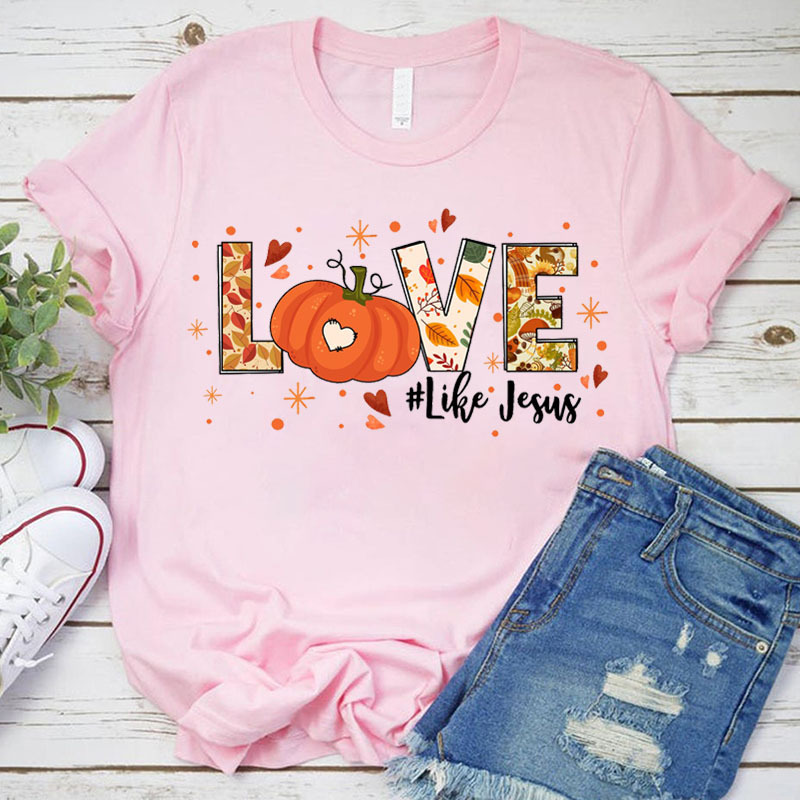 Love Like Jesus Thanksgiving Shirt