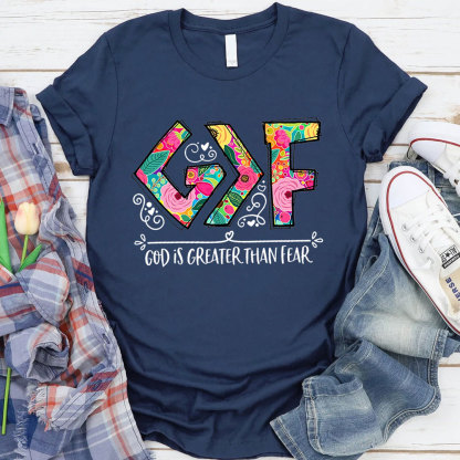 God Is Greater than Fear Christian T-Shirt