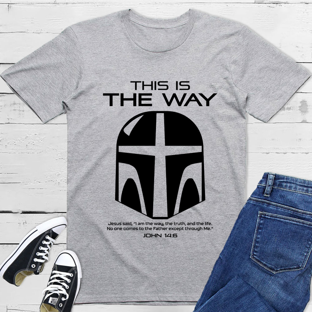 This Is the Way John 14:6 Christian T-Shirt