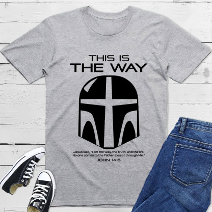 This Is the Way John 14:6 Christian T-Shirt