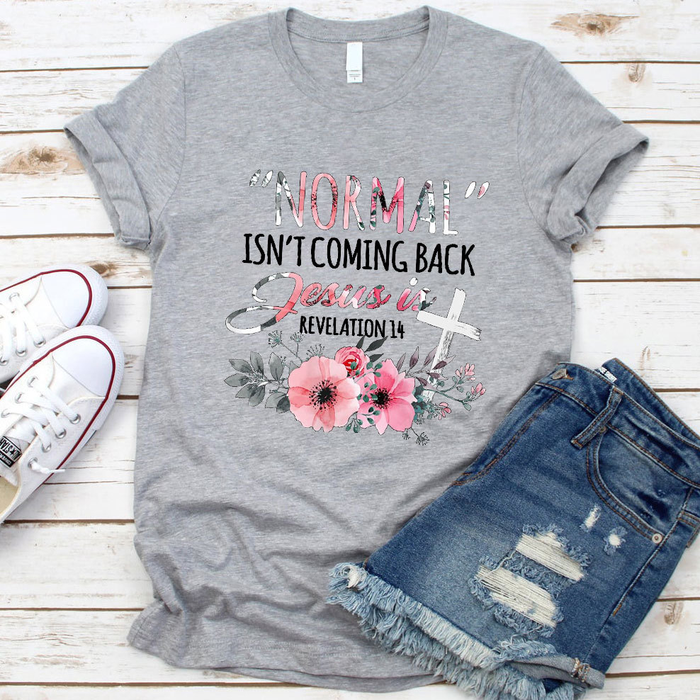 Normal Isn't Coming Back but Jesus Is Revelation 14 T-Shirt