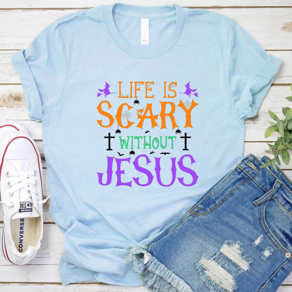 Life is Scary Without Jesus Halloween Shirt