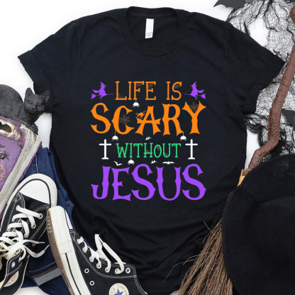 Life is Scary Without Jesus Halloween Shirt