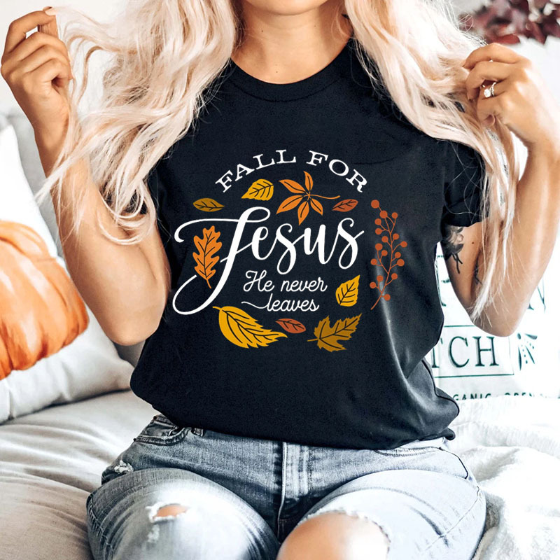 Fall For Jesus He Never Leaves Unisex T-Shirt